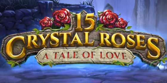 15 Crystal Roses A Tale of Love (Play’n GO) обзор