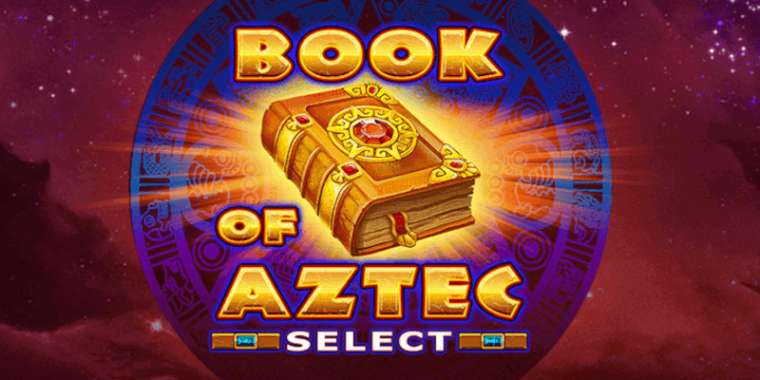 Онлайн слот Book of Aztec Select играть