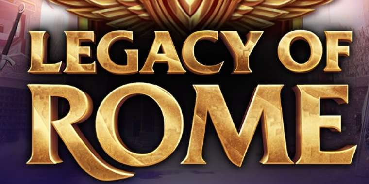 Онлайн слот Legacy of Rome играть